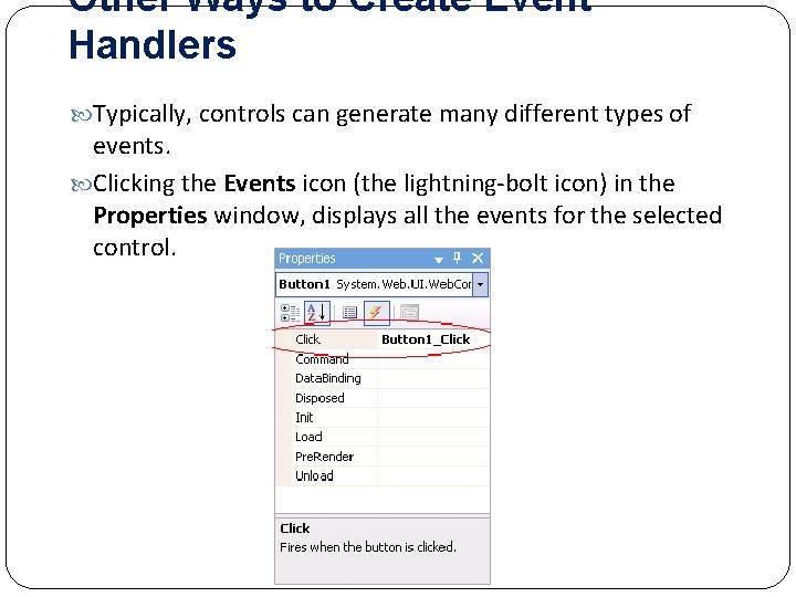 Other Ways to Create Event Handlers Typically, controls can generate many different types of