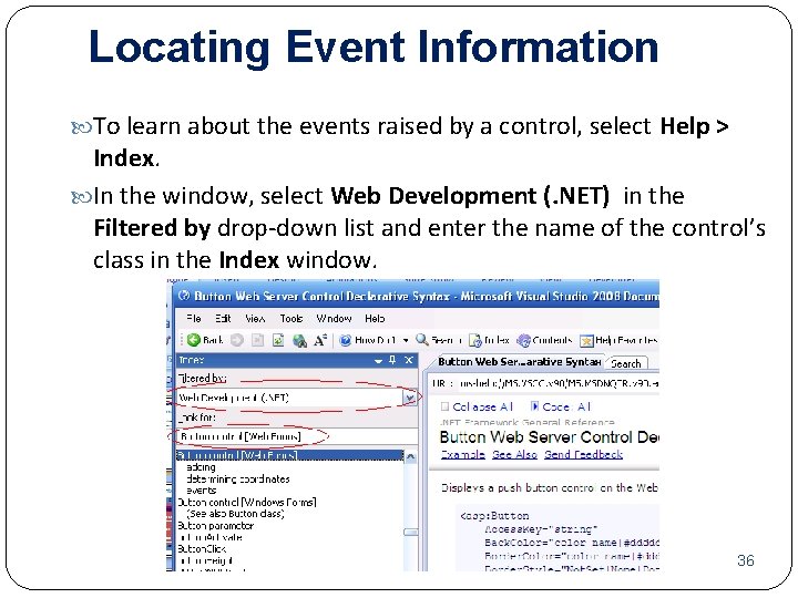 Locating Event Information To learn about the events raised by a control, select Help