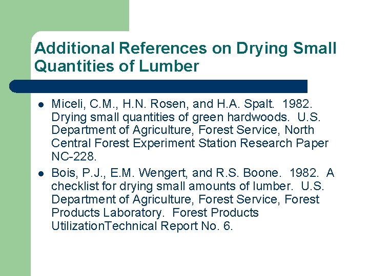 Additional References on Drying Small Quantities of Lumber l l Miceli, C. M. ,