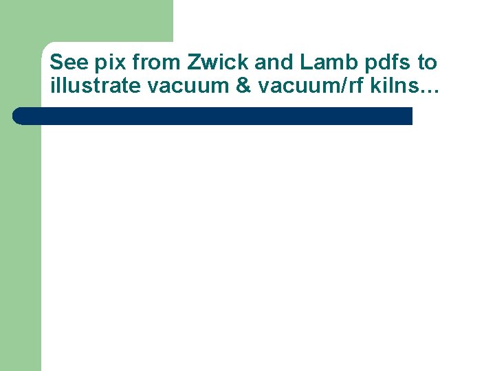 See pix from Zwick and Lamb pdfs to illustrate vacuum & vacuum/rf kilns… 