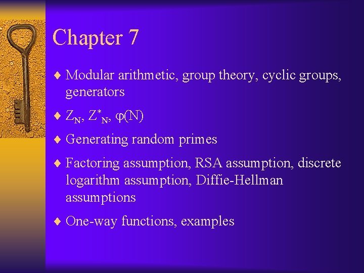 Chapter 7 ¨ Modular arithmetic, group theory, cyclic groups, generators ¨ ZN, Z*N, (N)