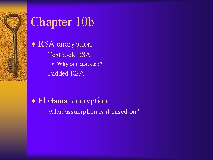 Chapter 10 b ¨ RSA encryption – Textbook RSA • Why is it insecure?