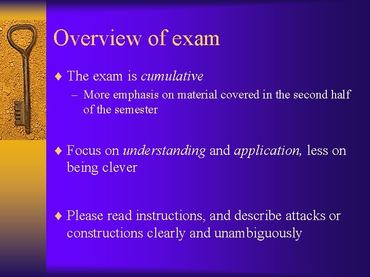 Overview of exam ¨ The exam is cumulative – More emphasis on material covered