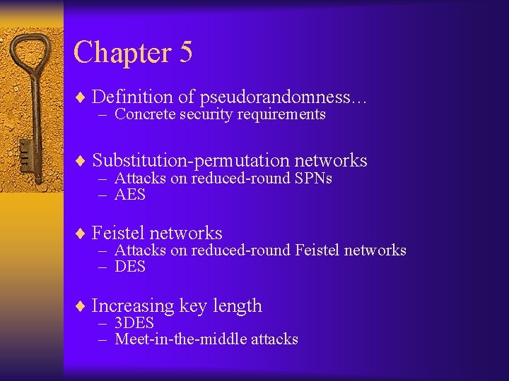 Chapter 5 ¨ Definition of pseudorandomness… – Concrete security requirements ¨ Substitution-permutation networks –