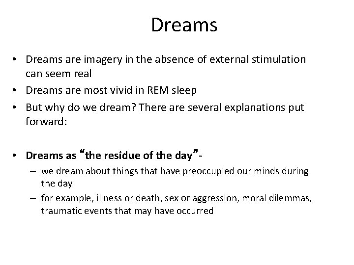 Dreams • Dreams are imagery in the absence of external stimulation can seem real