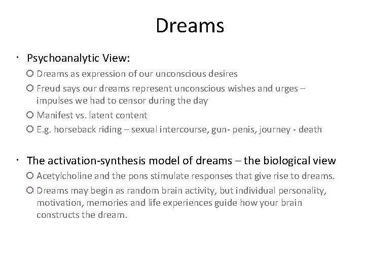 Dreams Psychoanalytic View: Dreams as expression of our unconscious desires Freud says our dreams