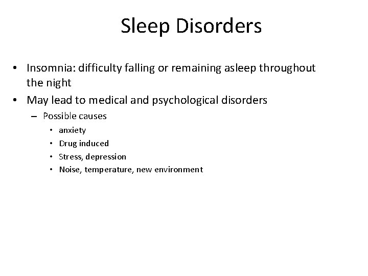 Sleep Disorders • Insomnia: difficulty falling or remaining asleep throughout the night • May