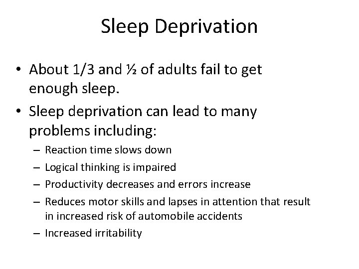 Sleep Deprivation • About 1/3 and ½ of adults fail to get enough sleep.