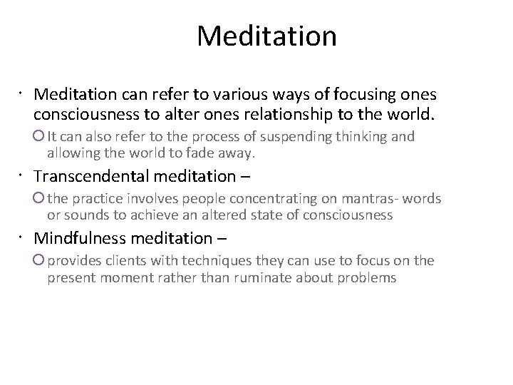 Meditation can refer to various ways of focusing ones consciousness to alter ones relationship