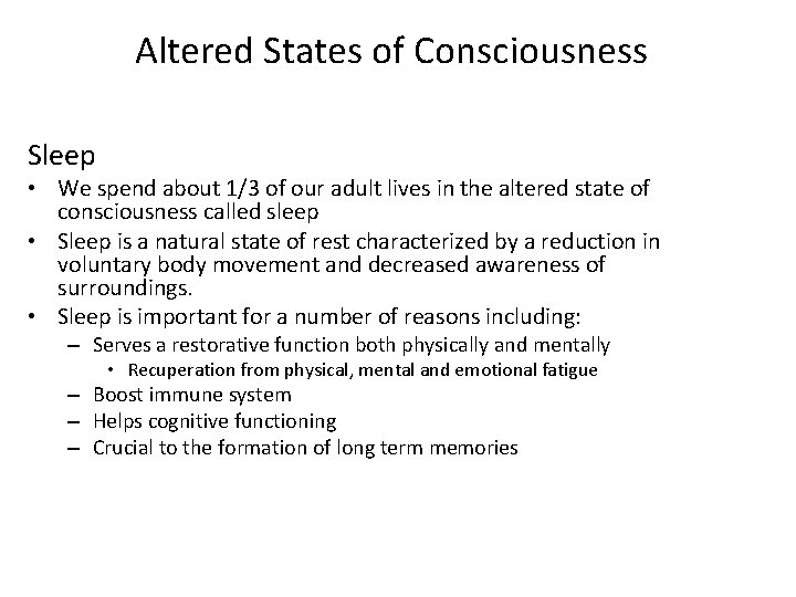 Altered States of Consciousness Sleep • We spend about 1/3 of our adult lives