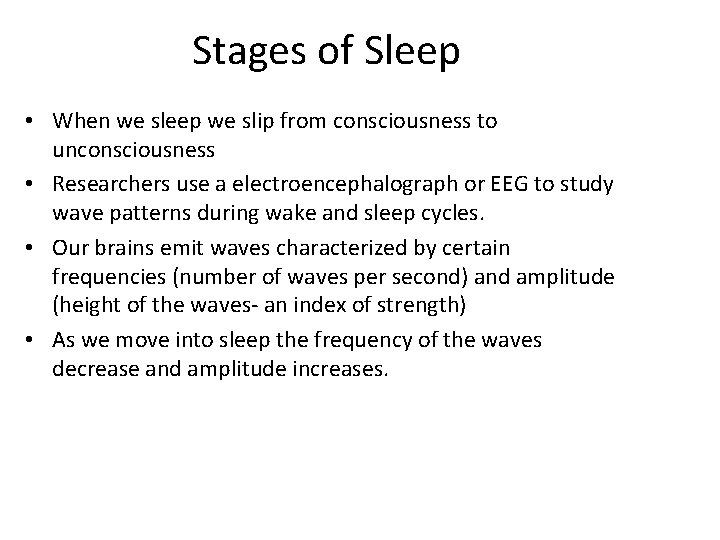 Stages of Sleep • When we sleep we slip from consciousness to unconsciousness •