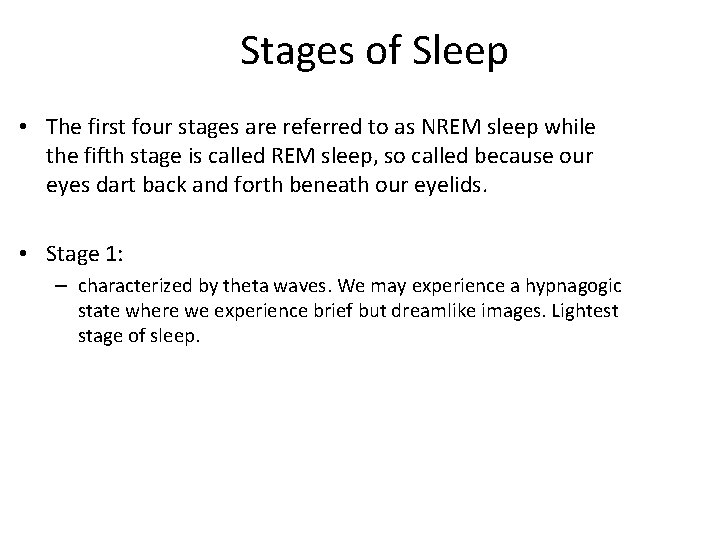 Stages of Sleep • The first four stages are referred to as NREM sleep