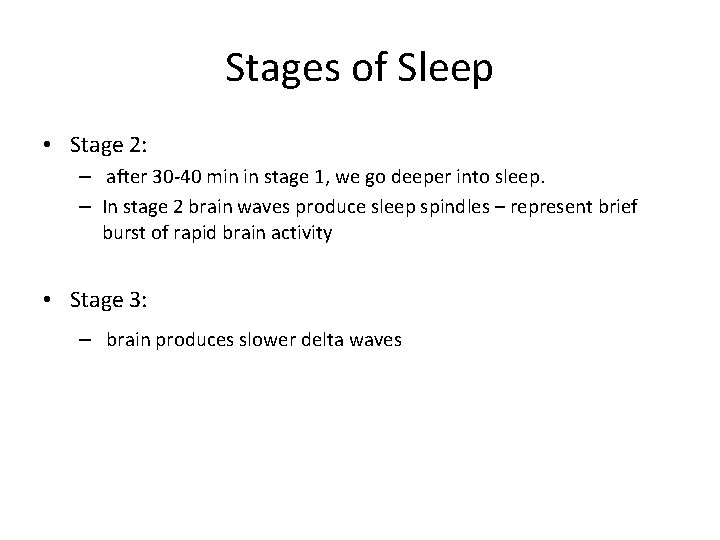 Stages of Sleep • Stage 2: – after 30 -40 min in stage 1,
