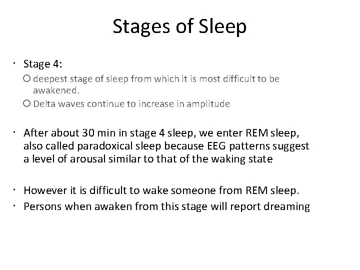 Stages of Sleep Stage 4: deepest stage of sleep from which it is most