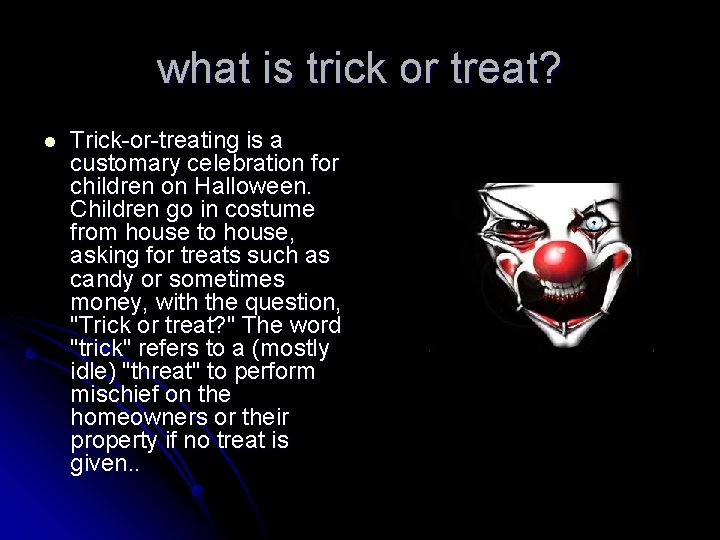 what is trick or treat? l Trick-or-treating is a customary celebration for children on