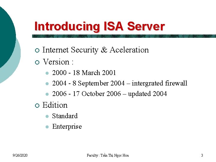 Introducing ISA Server ¡ ¡ Internet Security & Aceleration Version : l l l