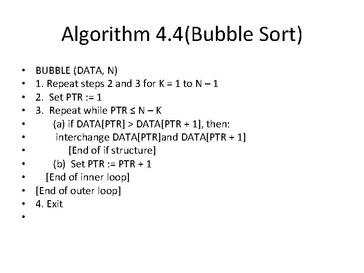 Algorithm 4. 4(Bubble Sort) • • • BUBBLE (DATA, N) 1. Repeat steps 2