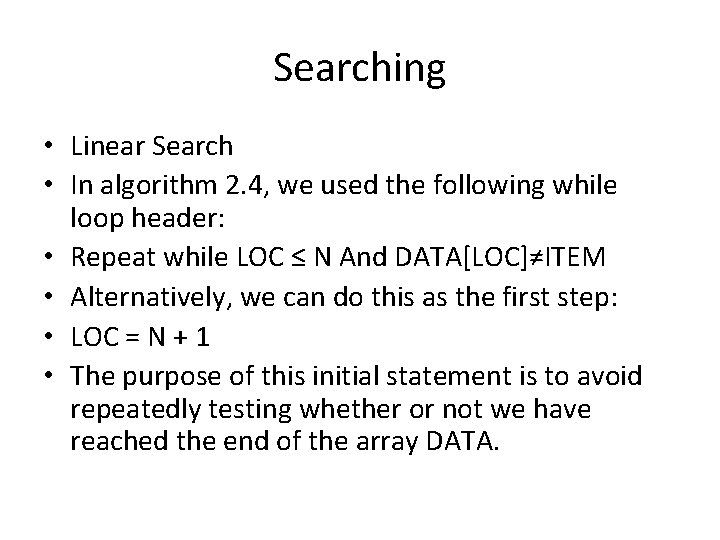 Searching • Linear Search • In algorithm 2. 4, we used the following while