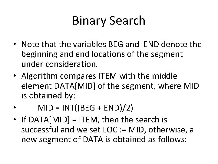 Binary Search • Note that the variables BEG and END denote the beginning and