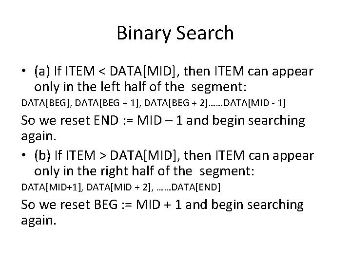 Binary Search • (a) If ITEM < DATA[MID], then ITEM can appear only in