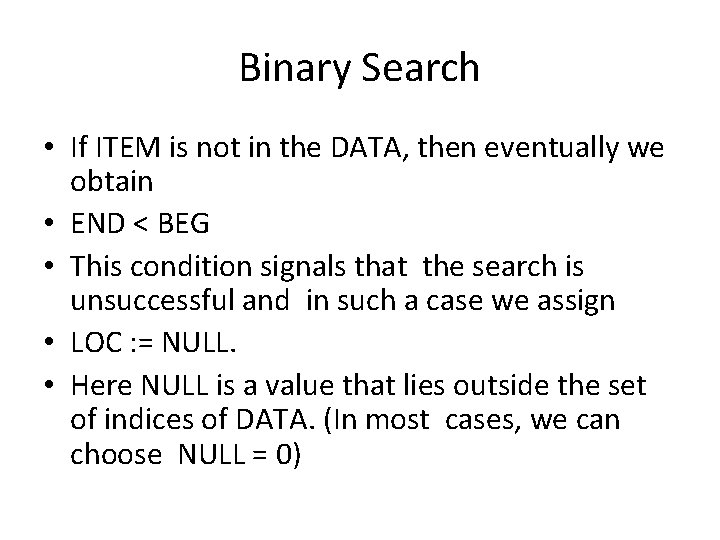 Binary Search • If ITEM is not in the DATA, then eventually we obtain