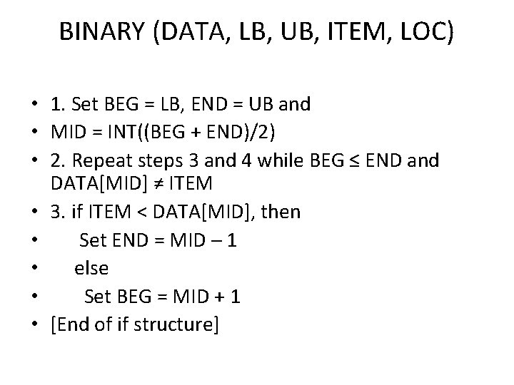 BINARY (DATA, LB, UB, ITEM, LOC) • 1. Set BEG = LB, END =