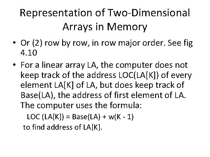 Representation of Two-Dimensional Arrays in Memory • Or (2) row by row, in row