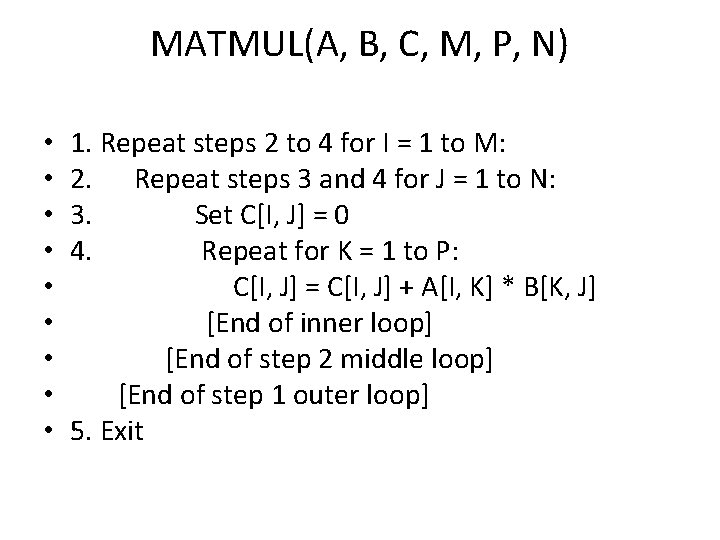 MATMUL(A, B, C, M, P, N) • • • 1. Repeat steps 2 to