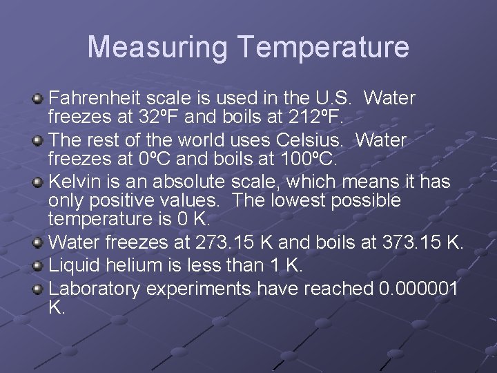 Measuring Temperature Fahrenheit scale is used in the U. S. Water freezes at 32ºF