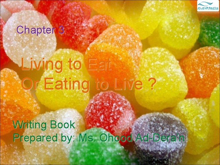 Chapter 3 Living to Eat Or Eating to Live ? Writing Book Prepared by: