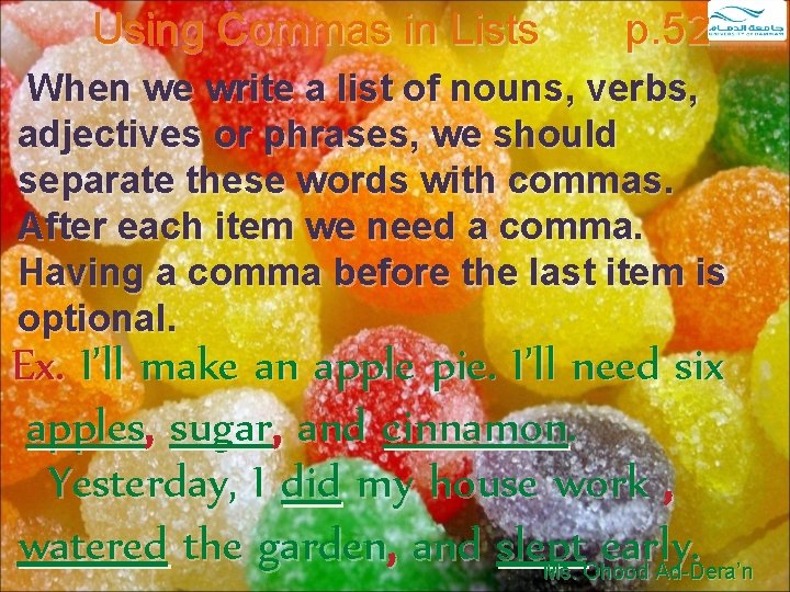 Using Commas in Lists p. 52 When we write a list of nouns, verbs,