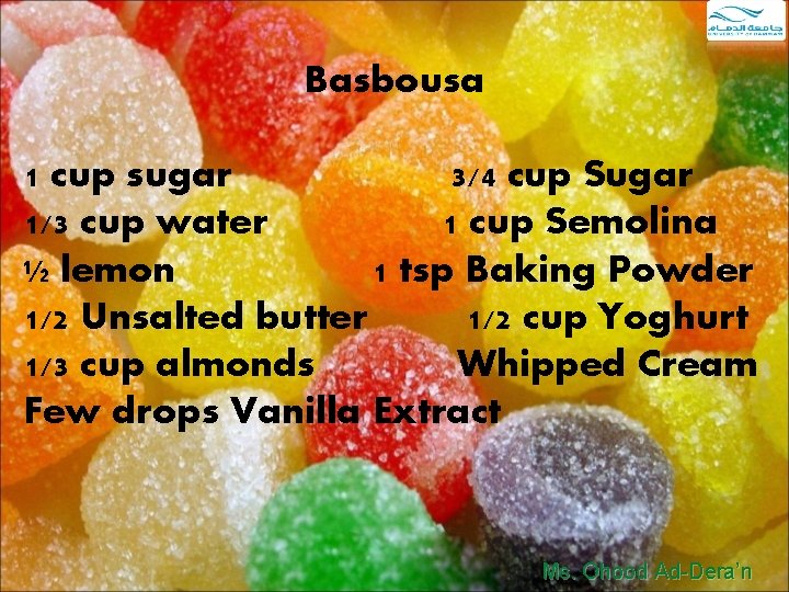 Basbousa 1 cup sugar 3/4 cup Sugar 1/3 cup water 1 cup Semolina ½