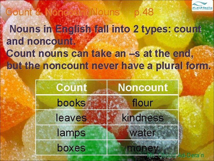 Count & Noncount Nouns p. 48 Nouns in English fall into 2 types: count