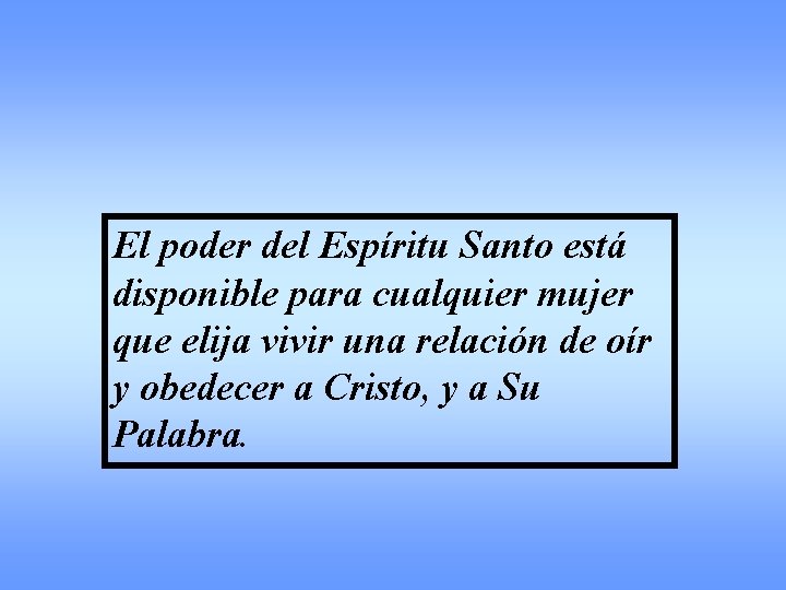 El poder del Espíritu Santo está disponible para cualquier mujer que elija vivir una