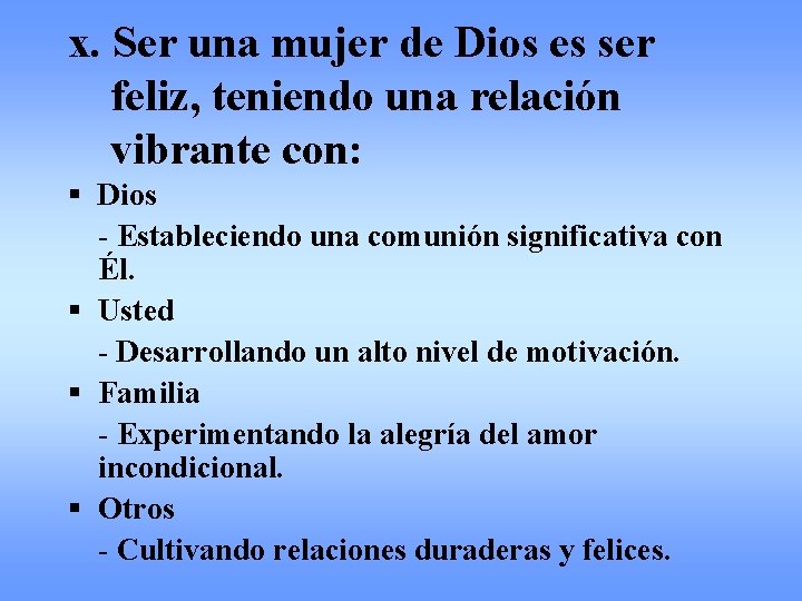 x. Ser una mujer de Dios es ser feliz, teniendo una relación vibrante con: