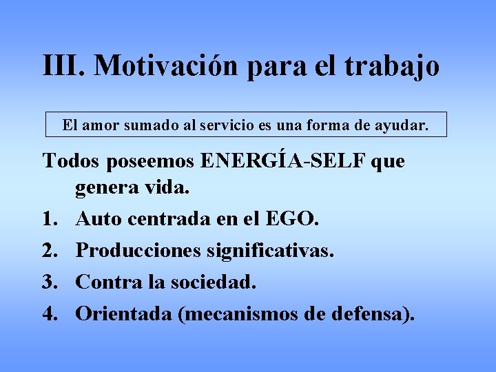 III. Motivación para el trabajo El amor sumado al servicio es una forma de