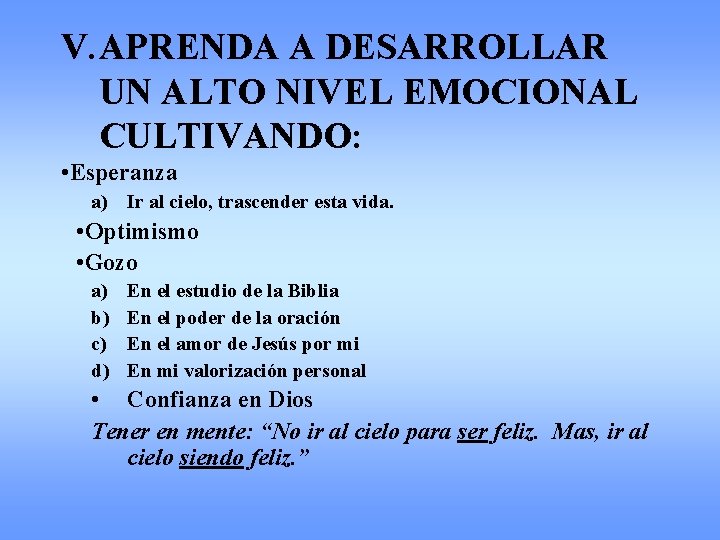 V. APRENDA A DESARROLLAR UN ALTO NIVEL EMOCIONAL CULTIVANDO: • Esperanza a) Ir al