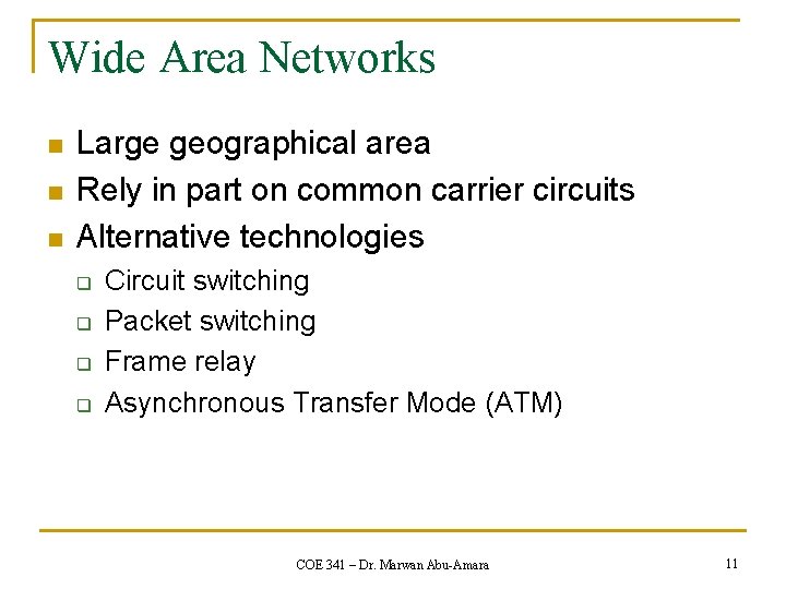 Wide Area Networks n n n Large geographical area Rely in part on common