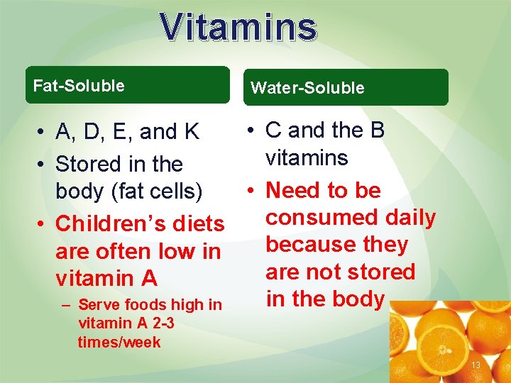 Vitamins Fat-Soluble Water-Soluble • C and the B • A, D, E, and K Vitamins Fat-Soluble Water-Soluble • C and the B • A, D, E, and K