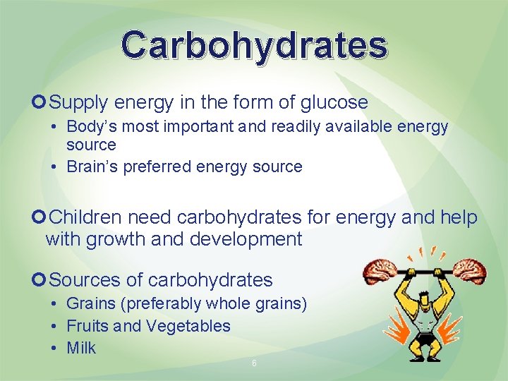 Carbohydrates Supply energy in the form of glucose • Body’s most important and readily