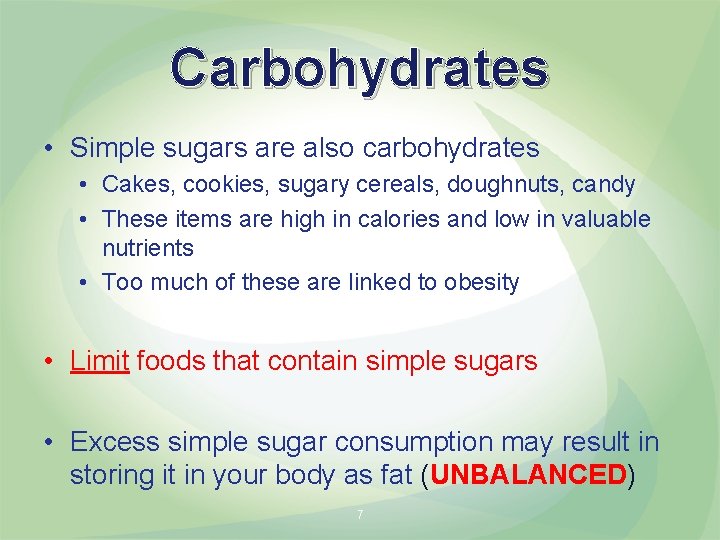 Carbohydrates • Simple sugars are also carbohydrates • Cakes, cookies, sugary cereals, doughnuts, candy