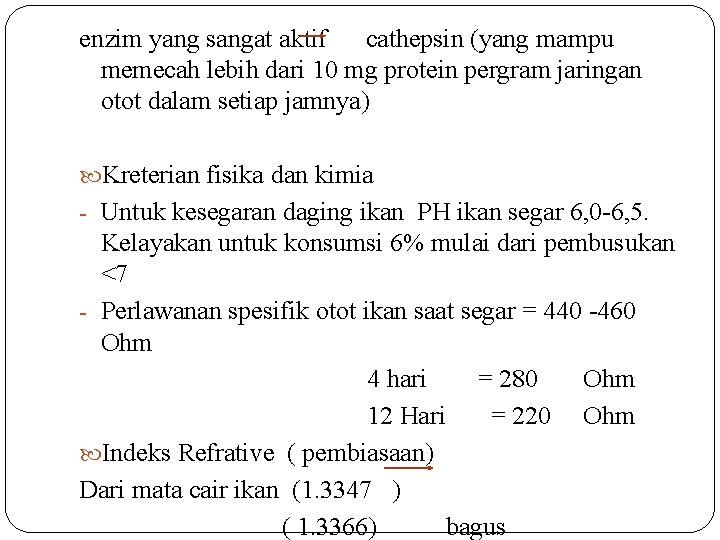 enzim yang sangat aktif cathepsin (yang mampu memecah lebih dari 10 mg protein pergram