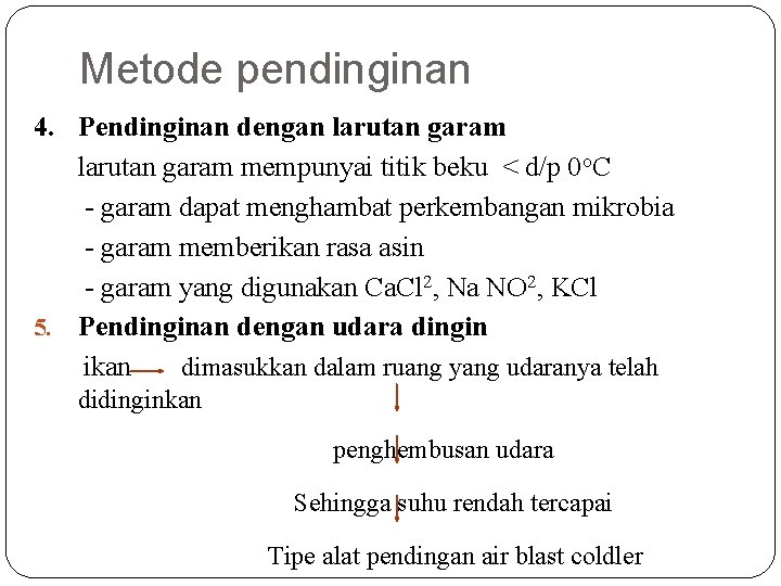 Metode pendinginan 4. Pendinginan dengan larutan garam mempunyai titik beku < d/p 0 o.