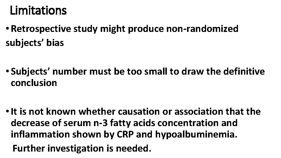 Limitations • Retrospective study might produce non-randomized subjects’ bias • Subjects’ number must be