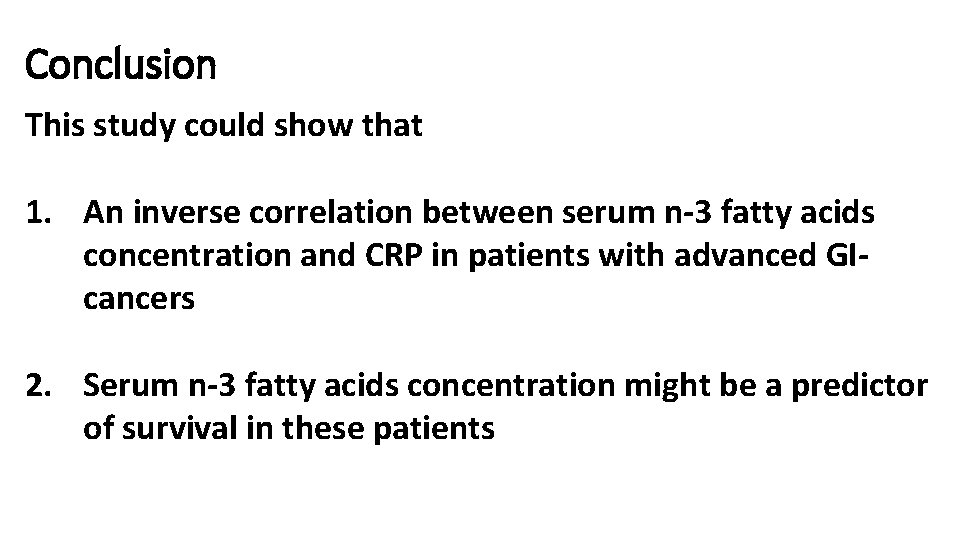 Conclusion This study could show that 1. An inverse correlation between serum n-3 fatty