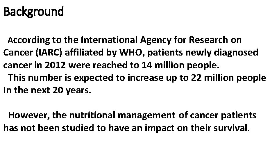 Background According to the International Agency for Research on Cancer (IARC) affiliated by WHO,