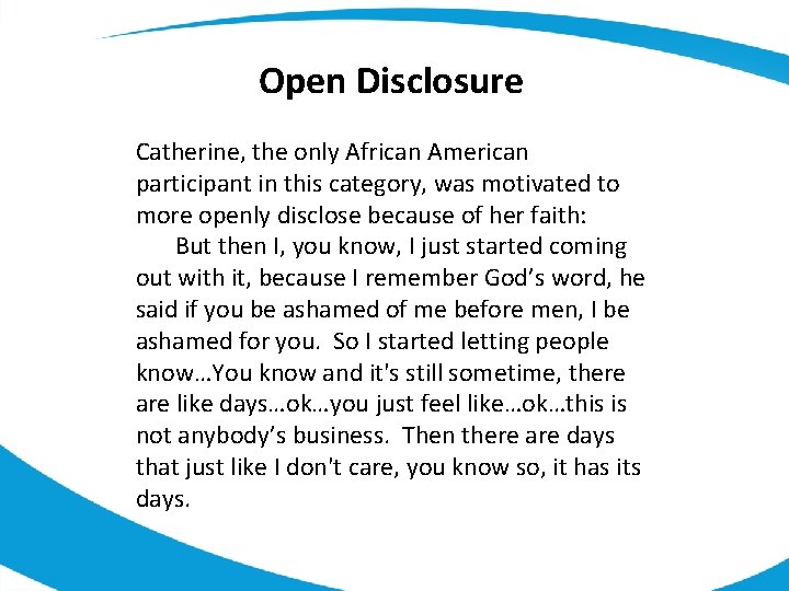 Open Disclosure Catherine, the only African American participant in this category, was motivated to