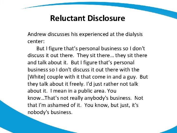 Reluctant Disclosure Andrew discusses his experienced at the dialysis center: But I figure that’s