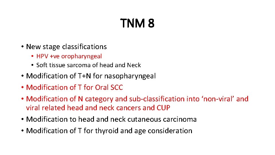 TNM 8 • New stage classifications • HPV +ve oropharyngeal • Soft tissue sarcoma