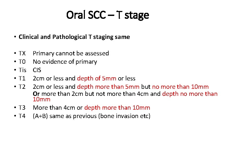 Oral SCC – T stage • Clinical and Pathological T staging same • •